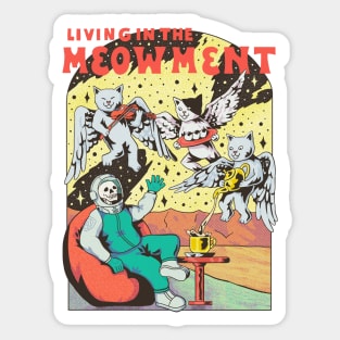 living in the meowment Sticker